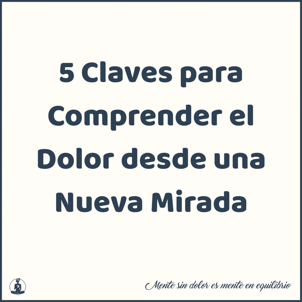 5 Claves para Comprender el Dolor desde una Nueva Mirada