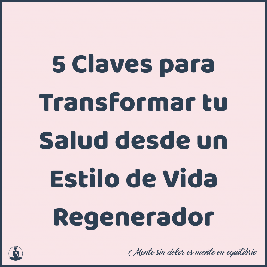 5 Claves para Transformar tu Salud desde un Estilo de Vida Regenerador